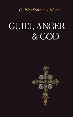 Guilt, Anger, and God - C. Fitzsimons Allison