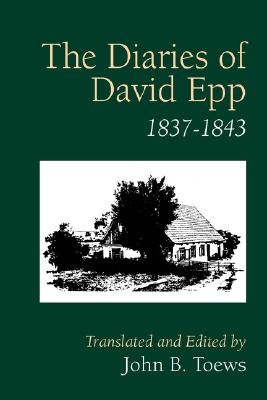 The Diaries of David Epp: 1837-1843 - John B. Toews