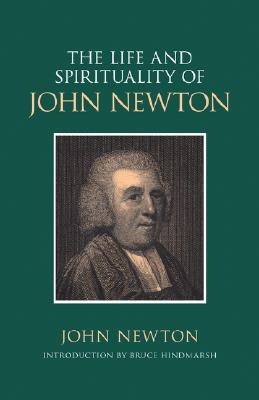 The Life and Spirituality of John Newton - John Newton