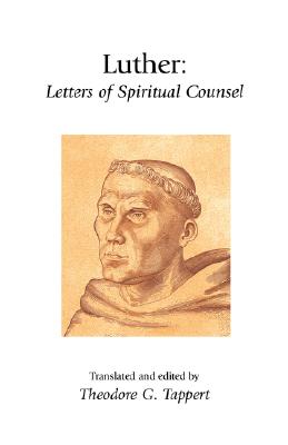 Luther: Letters of Spiritual Counsel - Martin Luther