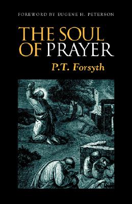 The Soul of Prayer - P. Forsyth