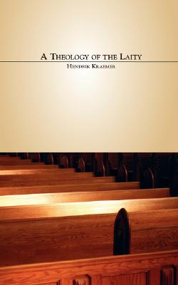 A Theology of the Laity - Hendrik Kraemer