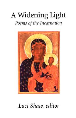 A Widening Light: Poems of the Incarnation - Luci Shaw