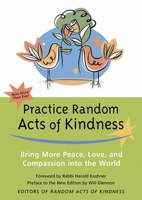 Practice Random Acts of Kindness: Bring More Peace, Love, and Compassion Into the World - Rabbi Harold Kushner