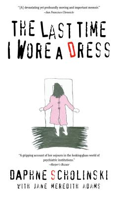 The Last Time I Wore Dress - Daphne Scholinski