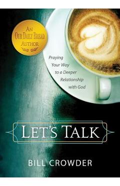 Coperta cărții 'Let's Talk: Praying Your Way to a Deeper Relationship with God - Bill Crowder'