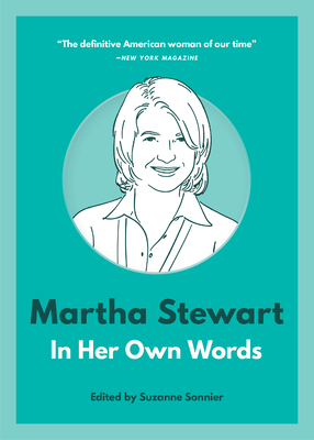 Martha Stewart: In Her Own Words - Suzanne Sonnier