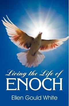 Living the Life of Enoch - Ellen G. White