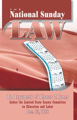 National Sunday Law - Alonzo T. Jones