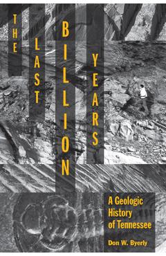 Poza produsului The Last Billion Years: A Geologic History of Tennessee - Don W. Byerly