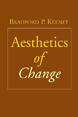 Aesthetics of Change - Bradford P. Keeney