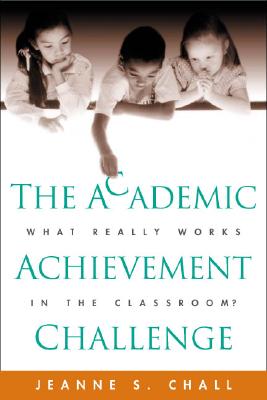 Coperta cărții 'The Academic Achievement Challenge: What Really Works in the Classroom? - Jeanne S. Chall'