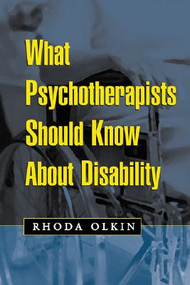 What Psychotherapists Should Know about Disability - Rhoda Olkin