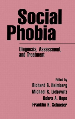 Social Phobia: Diagnosis, Assessment, and Treatment - Richard G. Heimberg