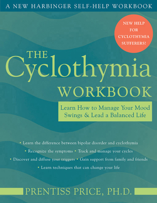 The Cyclothymia Workbook: Learn How to Manage Your Mood Swings and Lead a Balanced Life - Prentiss Y. Price