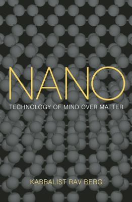 Nano: Technology of Mind over Matter - Rav Berg