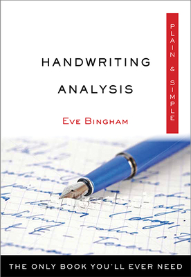 Handwriting Analysis Plain & Simple: The Only Book You'll Ever Need - Eve Bingham
