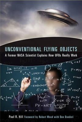 Unconventional Flying Objects: A Scientific Analysis - Paul R. Hill