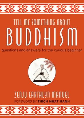 Coperta cărții 'Tell Me Something about Buddhism: Questions and Answers for the Curious Beginner - Zenju Earthlyn Manuel'