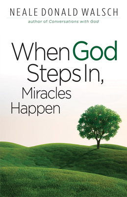 When God Steps In, Miracles Happen - Neale Donald Walsch