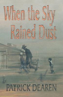 When the Sky Rained Dust - Patrick Dearen