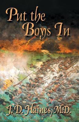 Put the Boys In: The Story of the Virginia Military Institute Cadets at the Battle of New Market - J. D. Haines