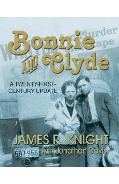 Bonnie and Clyde: A Twenty-First-Century Update - James R. Knight