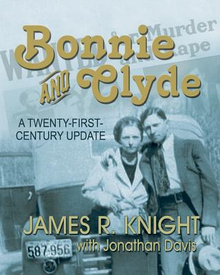 Bonnie and Clyde: A Twenty-First-Century Update - James R. Knight