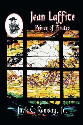Jean Laffite: Prince of Pirates - Jack C. Ramsay