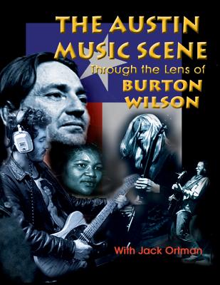 Austin Music Scene: Through the Lens of Burton Wilson - Burton Wilson
