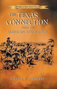Poza produsului The Texas Connection with the American Revolution - Robert H. Thonhoff