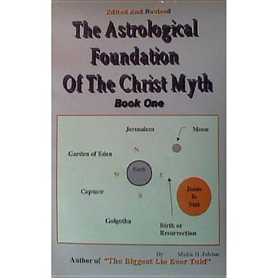 The Astrological Foundation of the Christ Myth, Book One - Malik Jabbar
