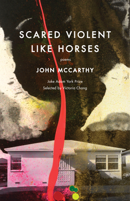 Scared Violent Like Horses: Poems - John Mccarthy