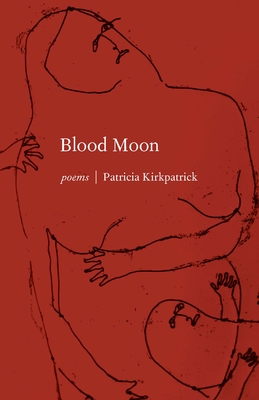 Blood Moon - Patricia Kirkpatrick