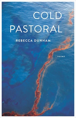 Cold Pastoral: Poems - Rebecca Dunham