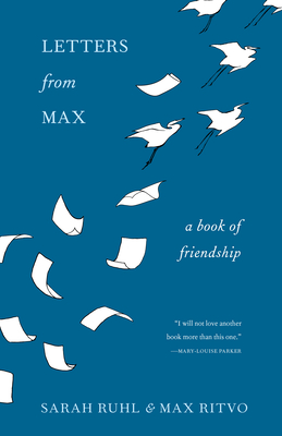 Letters from Max: A Poet, a Teacher, a Friendship - Sarah Ruhl