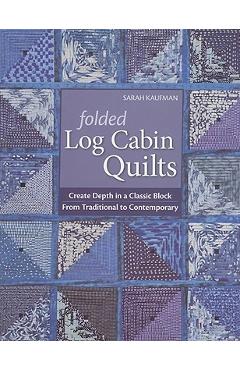Coperta cărții 'Folded Log Cabin Quilts-Print-on-Demand-Edition: Create Depth in a Classic Black, from Traditional to Contemporary -'