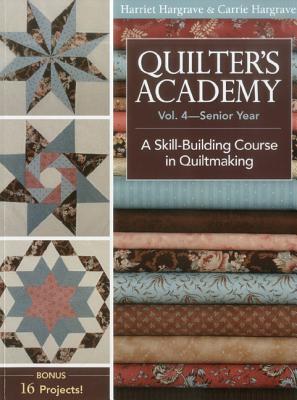 Quilter's Academy, Volume 4-Print-On-Demand Edition: A Skill Building Course in Quiltmaking - Harriet Hargrave