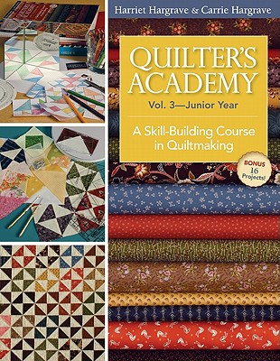 Quilter's Academy Vol. 3 - Junior Year-Print-On-Demand Edition: A Skill-Building Course in Quiltmaking - Harriet Hargrave
