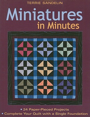 Miniatures in Minutes - Print on Demand Edition [With Pattern(s)] - Terrie Sandelin