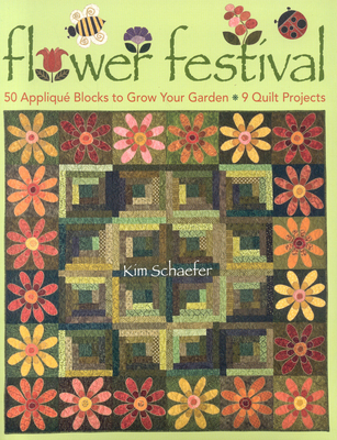 Flower Festival-Print-On-Demand-Edition: 50 Applique Blocks to Grow Your Garden: 9 Quilt Projects - Kim Schaefer