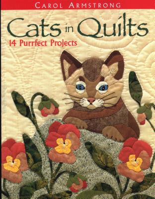 Cats in Quilts. 14 Purrfect Projects - Print on Demand Edition - Carol Armstrong