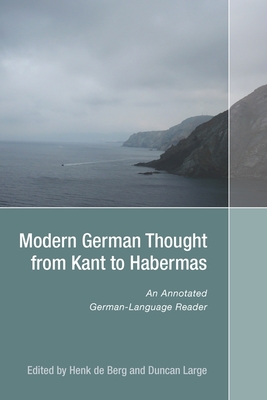 Modern German Thought from Kant to Habermas: An Annotated German-Language Reader - Henk De Berg