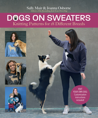 Dogs on Sweaters: Knitting Patterns for Over 18 Different Breeds - Sally Muir