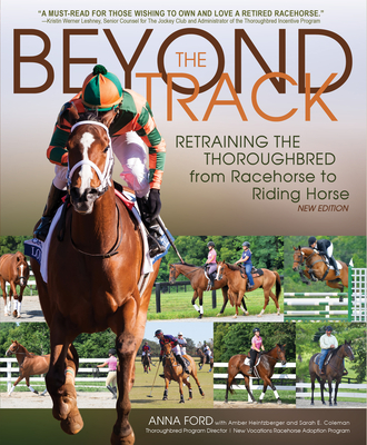 Beyond the Track: Retraining the Thoroughbred from Racehorse to Riding Horse - Anna Morgan Ford