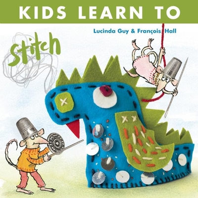 Kids Learn to Stitch - Lucinda Guy