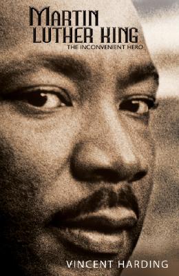 Martin Luther King: The Inconvenient Hero - Vincent Harding