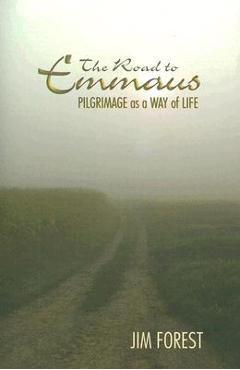 Coperta cărții 'The Road to Emmaus: Pilgrimage as a Way of Life - Jim Forest'
