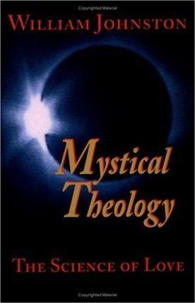 Mystical Theology: The Science of Love - William Johnston