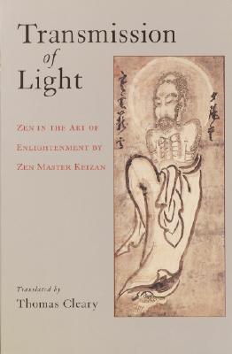 Transmission of Light: Zen in the Art of Enlightenment by Zen Master Keizan - Thomas Cleary
